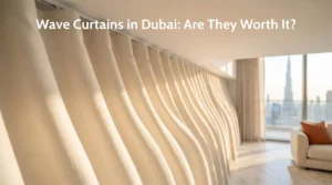 Wave Curtains in Dubai Are They Worth It