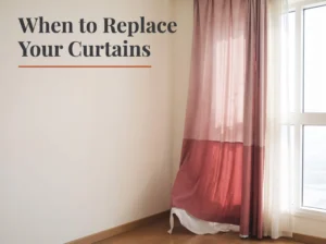 When Should You Replace Curtains Instead